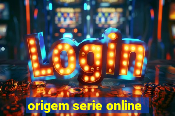 origem serie online